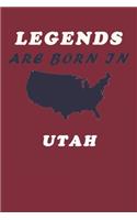 LEGENDS ARE BORN IN Utah Notebook Birthday Gift