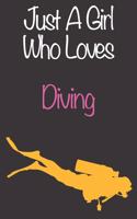 Just A Girl Who Loves Diving: Gift Notebook for Diving Lovers, Great Gift for a Girl who likes Aquatic Sports, Christmas Gift Book for Diving Player and Coach, Journal to Write i