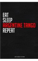 Eat Sleep Argentine Tango Repeat