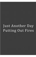 Just Another Day Putting Out Fires: Funny Gag Gifts For Coworkers Notebook Lined Journal & Notebook