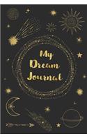 My Dream Journal: Dream Journal - A Sleep Log Specially Designed to Write Down Your Dreams and Their Interpretation