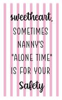 Sweetheart, Sometimes Nanny's "Alone Time" Is For Your Safety: Nanny Notebook Journal Composition Blank Lined Diary Notepad 120 Pages Paperback Gold Dots