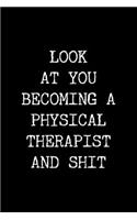 Look at You Becoming a Physical Therapist and Shit