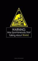 Warning May Spontaneously Start Talking About Trains