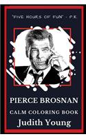 Pierce Brosnan Calm Coloring Book: (0 Pierce Brosnan Calm Coloring Book)