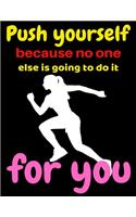 Push yourself because no one else is going to do it for you: Motivational speeches Journal Book / motivational speeches Journal notebook