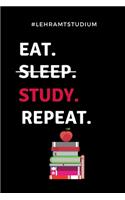 #lehramtstudium Eat. Sleep. Study. Repeat.
