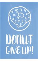 Pastel Chalkboard Journal - Donut Give Up! (Denim): 100 page 6" x 9" Ruled Notebook: Inspirational Journal, Blank Notebook, Blank Journal, Lined Notebook, Blank Diary