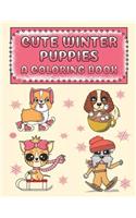 Cute Winter Puppies A Coloring Book: Adorable Puppy Illustrations With A Cold Weather Theme