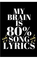 My Brain Is 80% Song Lyrics - Music Lover Journal: Inspirational Notebook, Motivational Quote Notebook, Funny Anniversary Bridesmaid Best Friends Best Gift Notebook