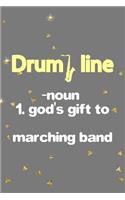Drum Line Noun 1. God's Gift To Marching Band