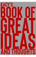 Kacy's Book of Great Ideas and Thoughts: 150 Page Dotted Grid and individually numbered page Notebook with Colour Softcover design. Book format: 6 x 9 in