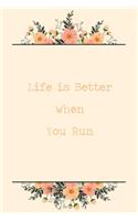 Life Is Better When You Run: 6x9" Lined Floral Notebook/Journal Funny Gift Idea For Runners, Marathon Runners