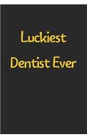 Luckiest Dentist Ever: Lined Journal, 120 Pages, 6 x 9, Funny Dentist Gift Idea, Black Matte Finish (Luckiest Dentist Ever Journal)