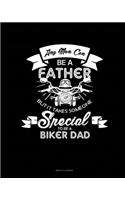 Any Man Can Be A Father But It Takes Someone Special To Be A Biker Dad: Menu Planner