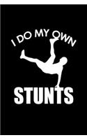I do my own stunts