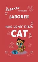 A Freakin Awesome Laborer Who Loves Their Cat: Perfect Gag Gift For An Laborer Who Happens To Be Freaking Awesome And Love Their Kitty! - Blank Lined Notebook Journal - 100 Pages 6 x 9 Format - O