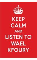 Keep Calm and Listen to Wael Kfoury: Wael Kfoury Designer Notebook