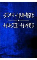 Stay Humble Hustle Hard: Blank Lined Journal