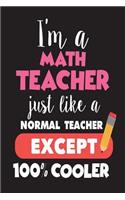 I'm A Math Teacher Just Like A Normal Teacher Except 100% Cooler