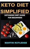 Keto Diet Simplified: Ketogenic Guide for Beginners