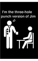 I'm the three-hole punch version of Jim: The Office TV Show Merchandise: Funny Gag Gift Notebook Journal