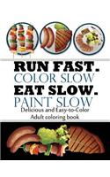 Run Fast. Color Slow. Eat Slow. Paint Slow.: Parody Adult Coloring Book