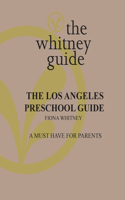 The Whitney Guide: the Los Angeles Preschool Guide