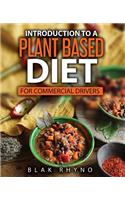 Introduction To A Plant Based Diet: For Commercial Drivers