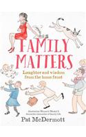 Family Matters: Laughter and Wisdom from the Home Front