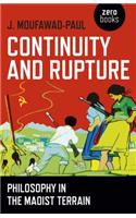 Continuity and Rupture – Philosophy in the Maoist Terrain: Philosophy in the Maoist Terrain
