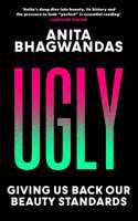 Ugly: Why the world became beauty-obsessed and how to break free