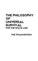 The Philosophy of Universal Survival - Tifani Edition