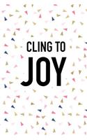 Cling to Joy