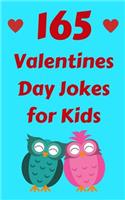 165 Valentines Day Jokes For Kids: The Hilarious Valentine's Day Gift Book for Boys and Girls
