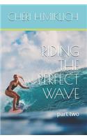 Riding the Perfect Wave: Part Two