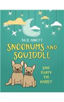 Snookums and Squiddle: Save Fluffy the Rabbit