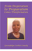 From Desperation to Preparation Comes Transformation