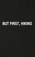 But First, Hiking