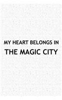 My Heart Belongs in the Magic City: A 6x9 Inch Matte Softcover Journal Notebook with 120 Blank Lined Pages and a Positive Hometown or Travel Cover Slogan