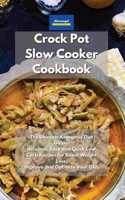 Crockpot Slow Cooker Cookbook: The Ultimate Ketogenic Diet Guide. Delicious, Easy and Quick Low Carb Recipes for Rapid Weight Loss. Improve and Optimize your Life.
