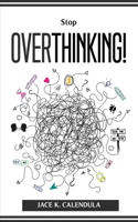 Stop Overthinking!
