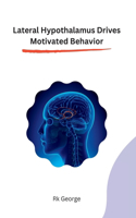 Lateral Hypothalamus Drives Motivated Behavior