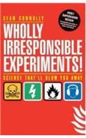 Wholly Irresponsible Experiments