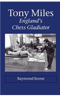 Tony Miles - England's Chess Gladiator
