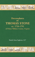 Descendants of Thomas Stone Ca. 1720-1791 of Prince Wiliam County, Virginia