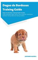 Dogue de Bordeaux Training Guide Dogue de Bordeaux Training Guide Includes: Dogue de Bordeaux Agility Training, Tricks, Socializing, Housetraining, Obedience Training, Behavioral Training, and More