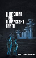 A Different Time, A Different Earth