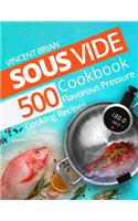 Sous Vide Cookbook: 500 Flavorous Pressure Cooking Recipes