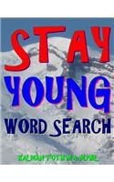 Stay Young Word Search: 300 Entertaining Extra Large Print Themed Puzzles